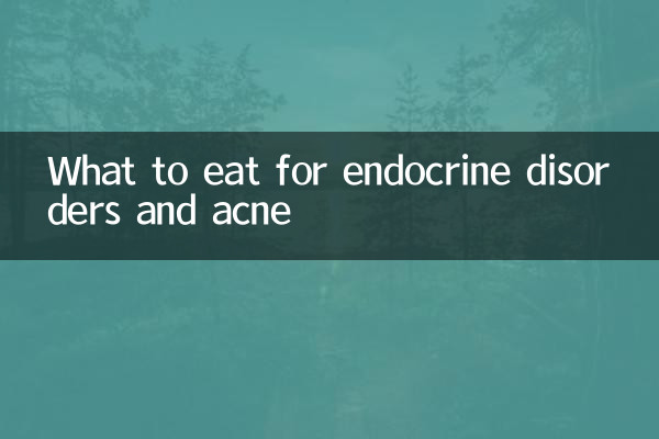 What to eat for endocrine disorders and acne