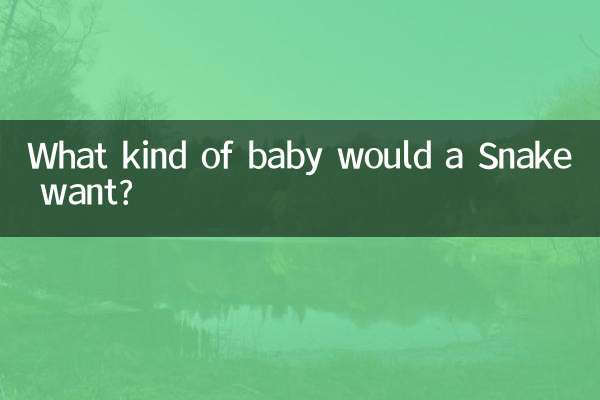 What kind of baby would a Snake want?