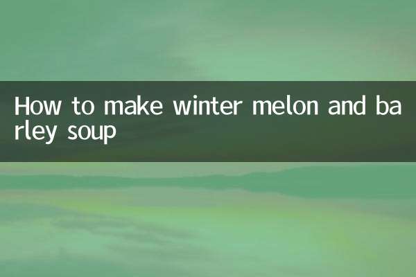 So bereiten Sie Wintermelonen- und Gerstensuppe zu