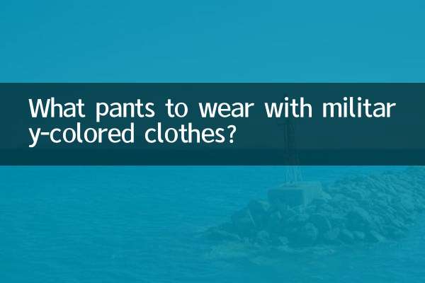 What pants to wear with military-colored clothes?