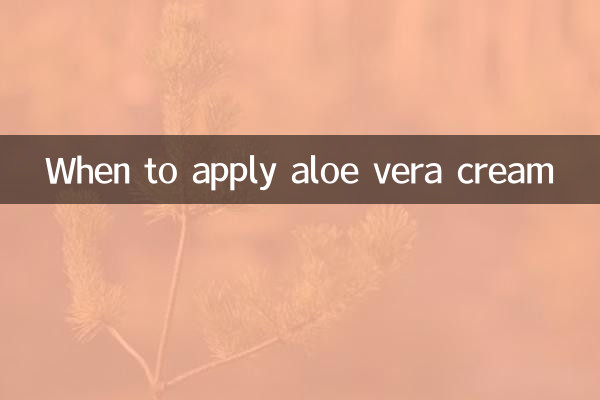 Wann sollte man Aloe-Vera-Creme auftragen?
