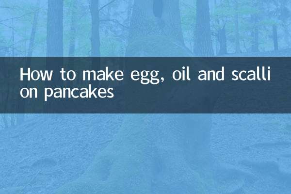 Comment faire des crêpes aux œufs, à l'huile et aux oignons verts