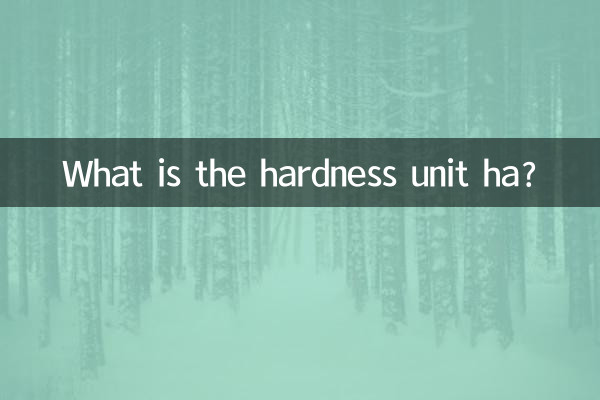 Qual é a unidade de dureza ha?