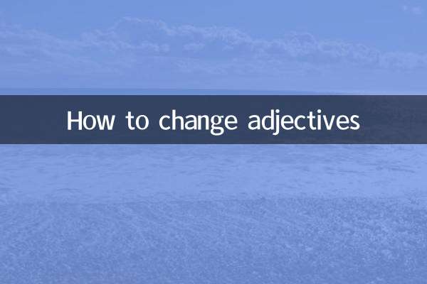 Comment changer les adjectifs
