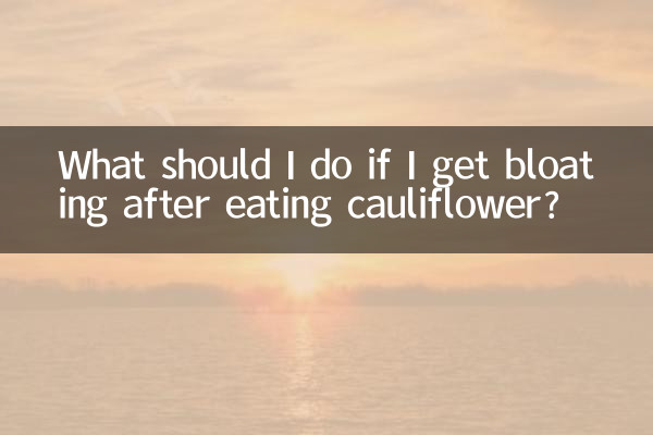 What should I do if I get bloating after eating cauliflower?