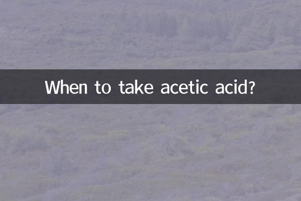 Quand prendre de l'acide acétique ?