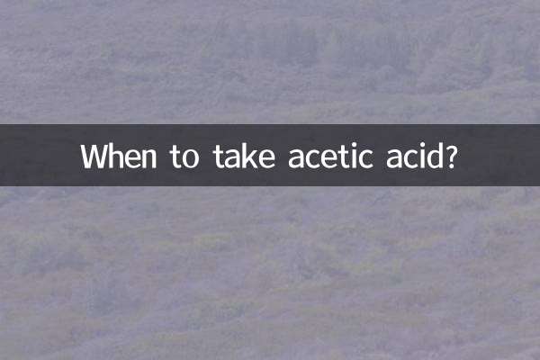 Quand prendre de l'acide acétique ?