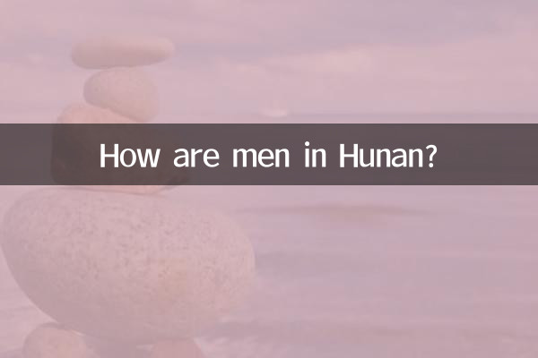 Comment vont les hommes du Hunan ?