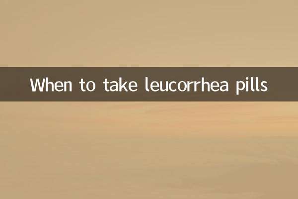 Wann sollten Leukorrhoe-Tabletten eingenommen werden?