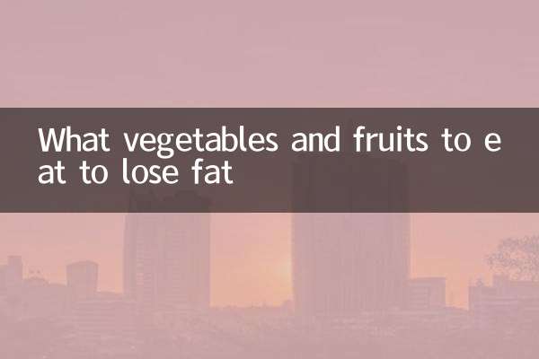 What vegetables and fruits to eat to lose fat