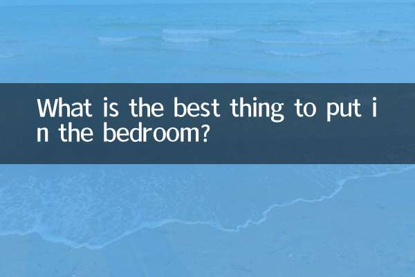 Quelle est la meilleure chose à mettre dans la chambre ?