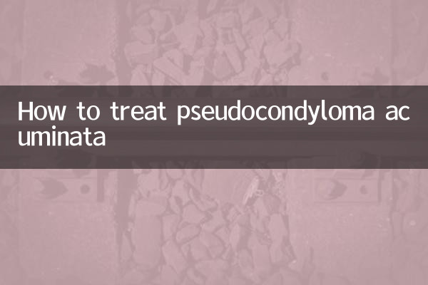 Como tratar o pseudocondiloma acuminado