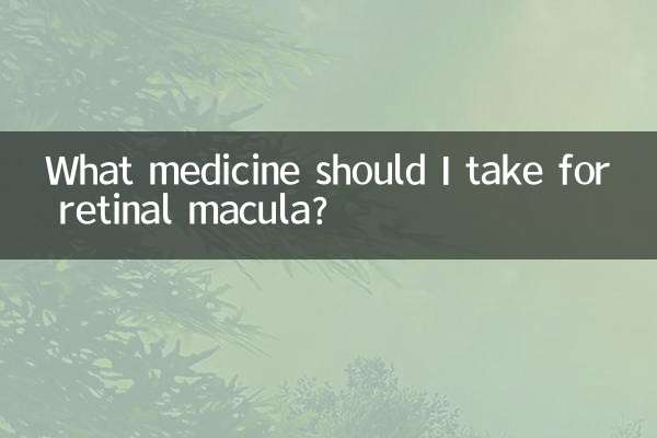 Quel médicament dois-je prendre pour la macula rétinienne ?