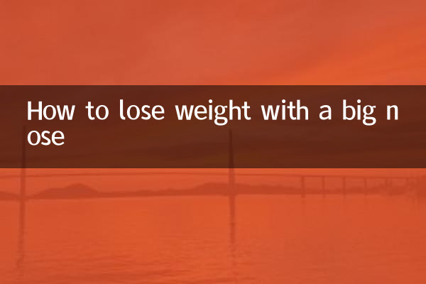 Comment perdre du poids avec un gros nez