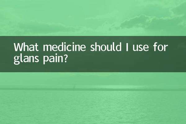 What medicine should I use for glans pain?