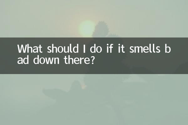 अगर वहां से बदबू आ रही हो तो मुझे क्या करना चाहिए?