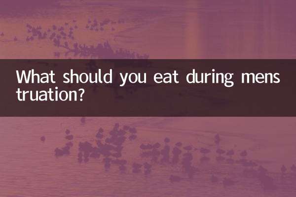 What should you eat during menstruation?
