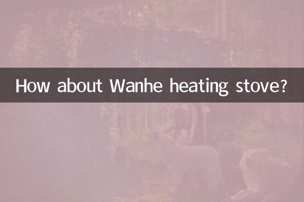 How about Wanhe heating stove?