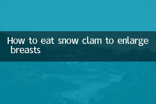 How to eat snow clam to enlarge breasts