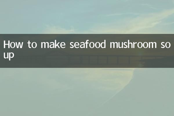 Wie man Meeresfrüchte-Pilzsuppe macht