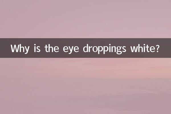 Why is the eye droppings white?