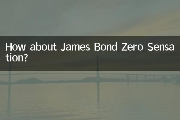 জেমস বন্ড জিরো সেনসেশন কেমন?