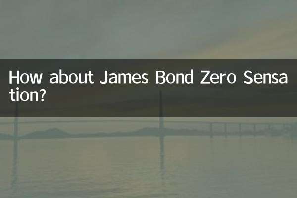 জেমস বন্ড জিরো সেনসেশন কেমন?