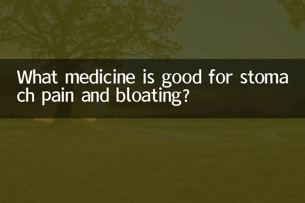 What medicine is good for stomach pain and bloating?