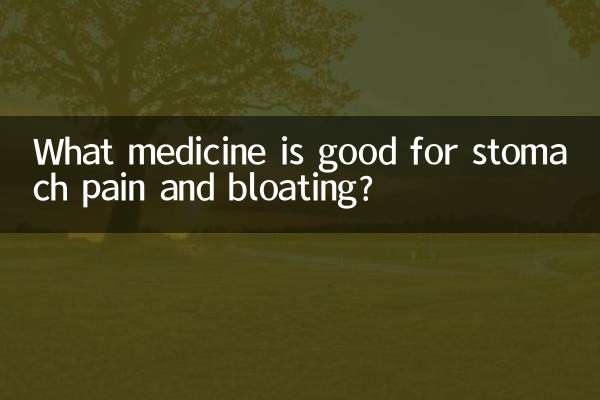 What medicine is good for stomach pain and bloating?