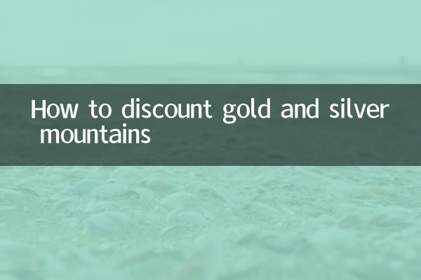 How to discount gold and silver mountains