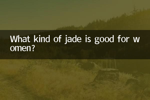 What kind of jade is good for women?