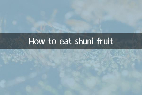 How to eat shuni fruit