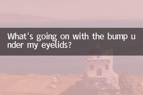 What's going on with the bump under my eyelids?