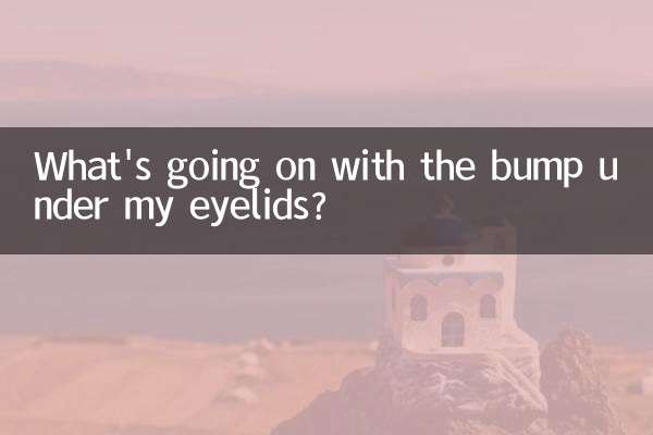 What's going on with the bump under my eyelids?