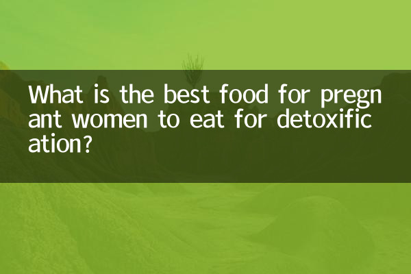 Quel est le meilleur aliment à manger pour les femmes enceintes pour se désintoxiquer ?