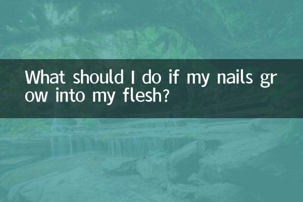 What should I do if my nails grow into my flesh?