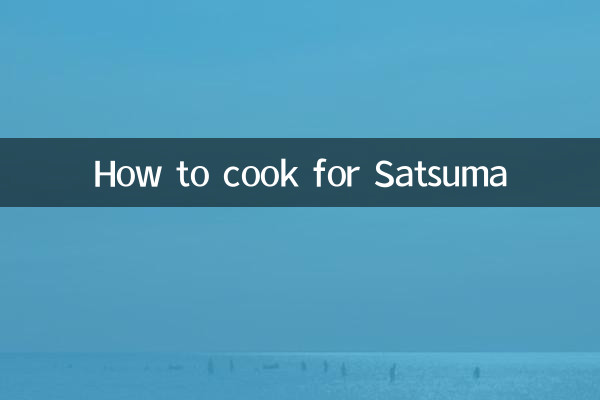 How to cook for Satsuma