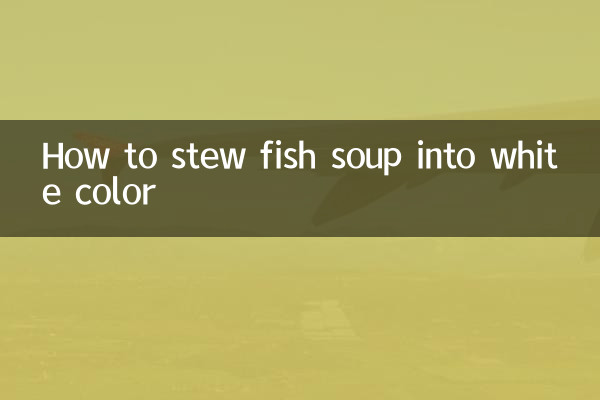 How to stew fish soup into white color