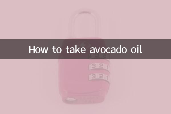 Comment prendre de l'huile d'avocat