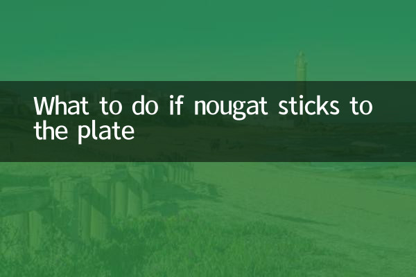 O que fazer se o nougat grudar no prato