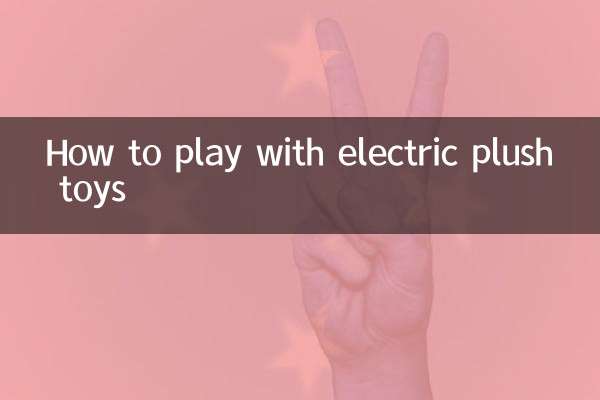 How to play with electric plush toys