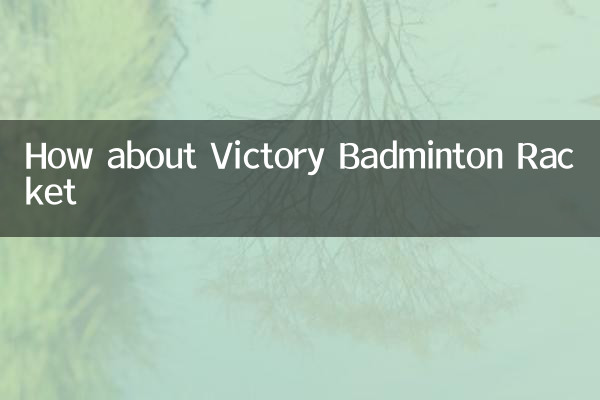 Que diriez-vous de la raquette de badminton de victoire