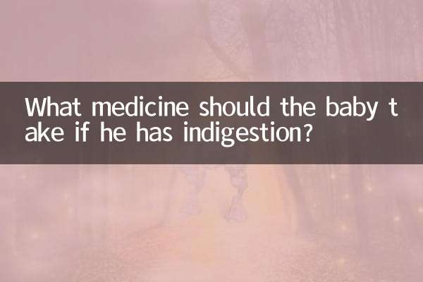 Quel médicament le bébé doit-il prendre s'il a une indigestion ?
