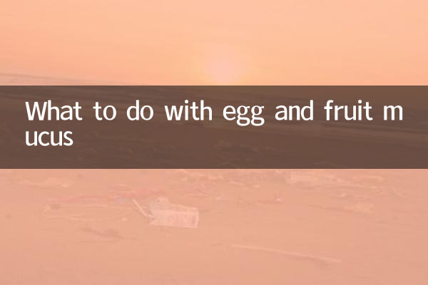 O que fazer com muco de ovo e fruta