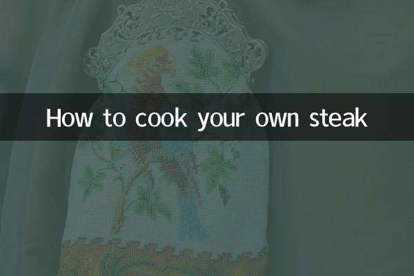 Comment cuisiner votre propre steak
