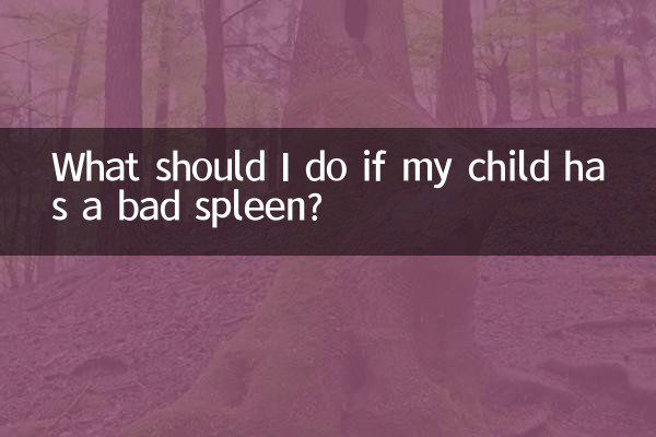 What should I do if my child has a bad spleen?