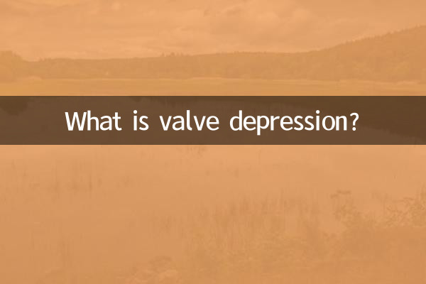 What is valve depression?