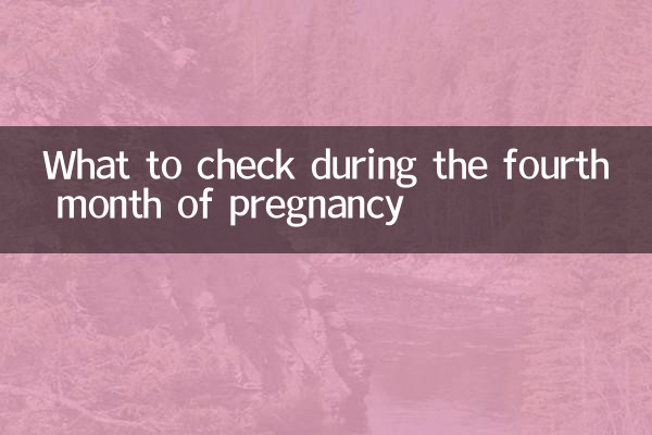 What to check during the fourth month of pregnancy