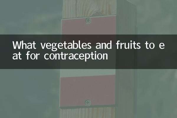 What vegetables and fruits to eat for contraception