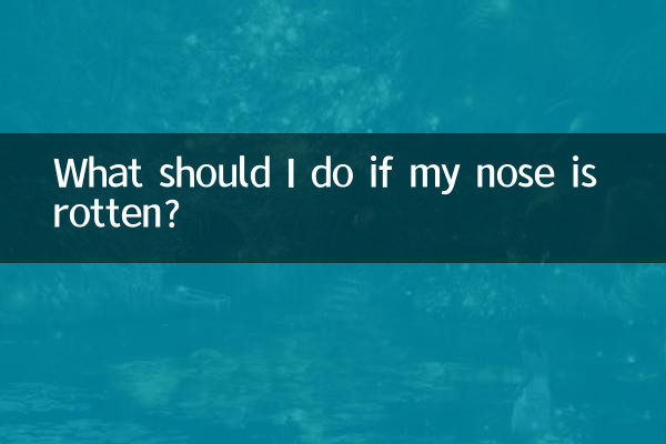 What should I do if my nose is rotten?